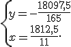  \{ y=-\frac{18097,5}{165}\\x=\frac{1812,5}{11} .